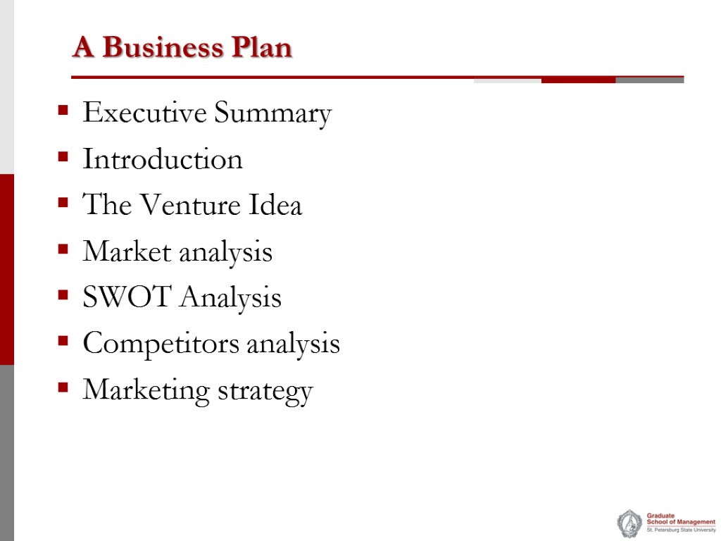 A Business Plan Executive Summary Introduction The Venture Idea Market analysis SWOT Analysis Competitors